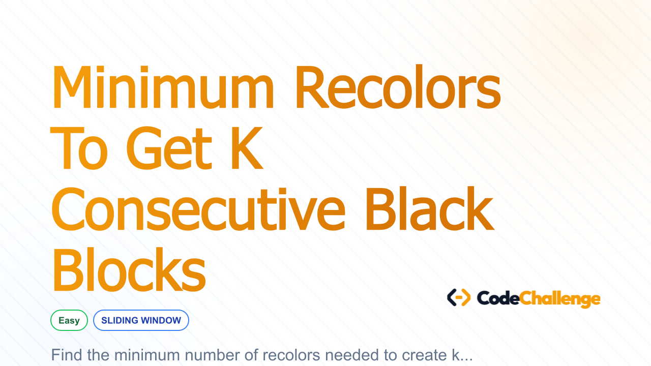 Minimum Recolors To Get K Consecutive Black Blocks Challenge (with ...