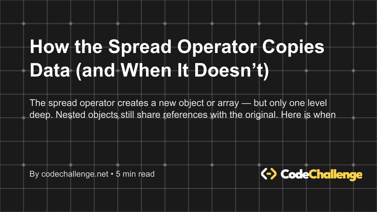 How the Spread Operator Copies Data (and When It Doesn’t) - Blog thumbnail
